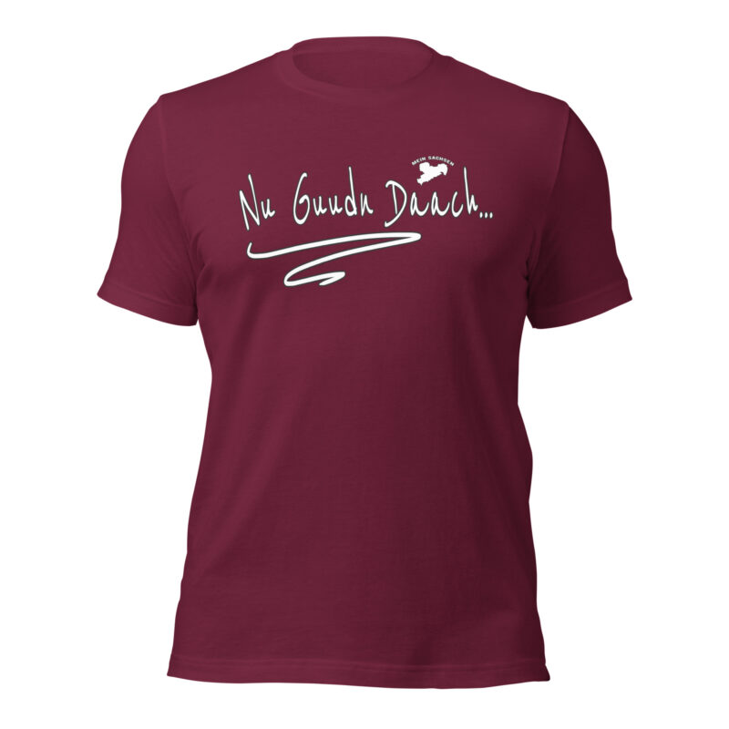 Nu Guudn Daach - Sächsisch - Dialekt - Damen-Unisex-T-Shirt