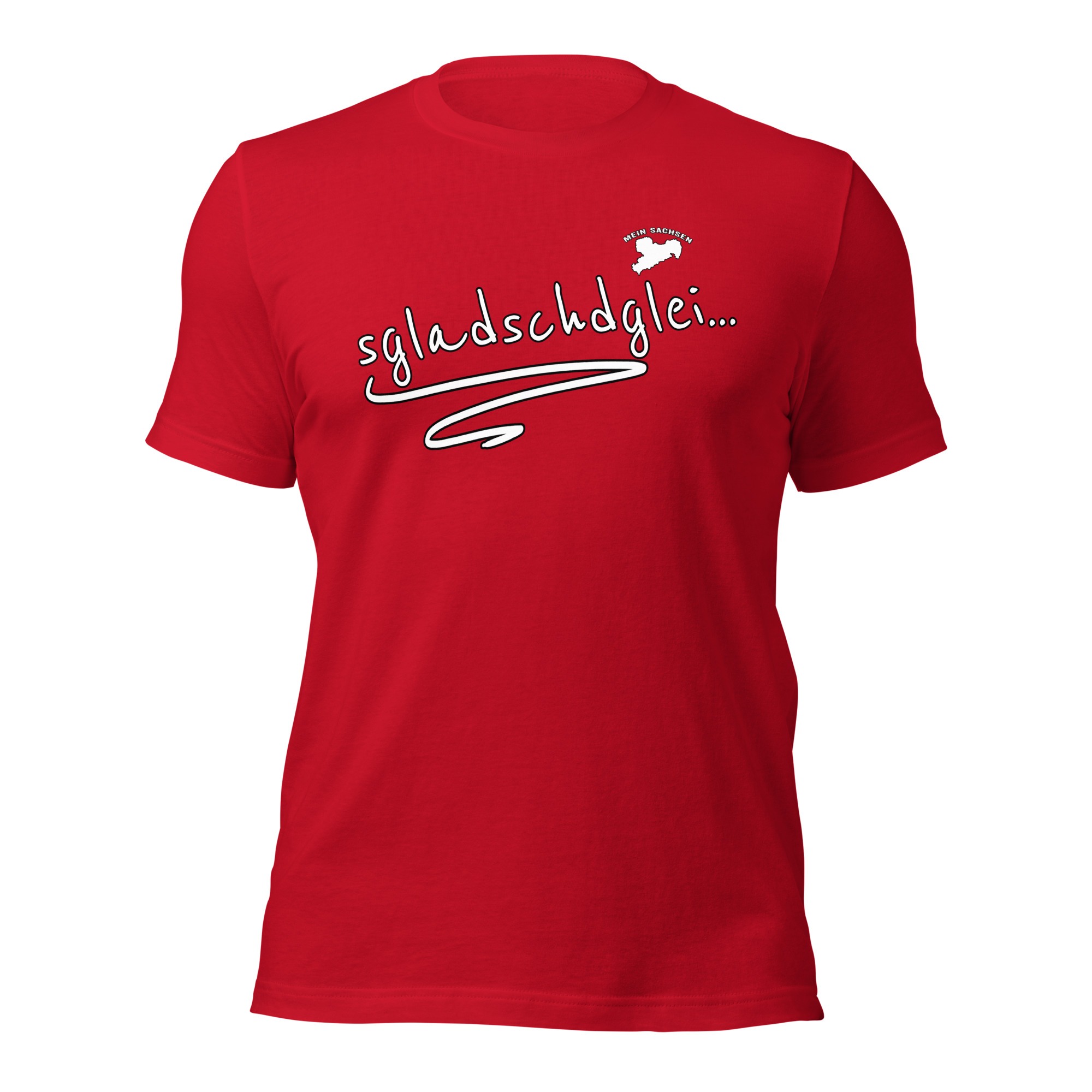 sgladschdglei - Sächsisch - Spruch - Damen-Unisex-T-Shirt – Bild 4