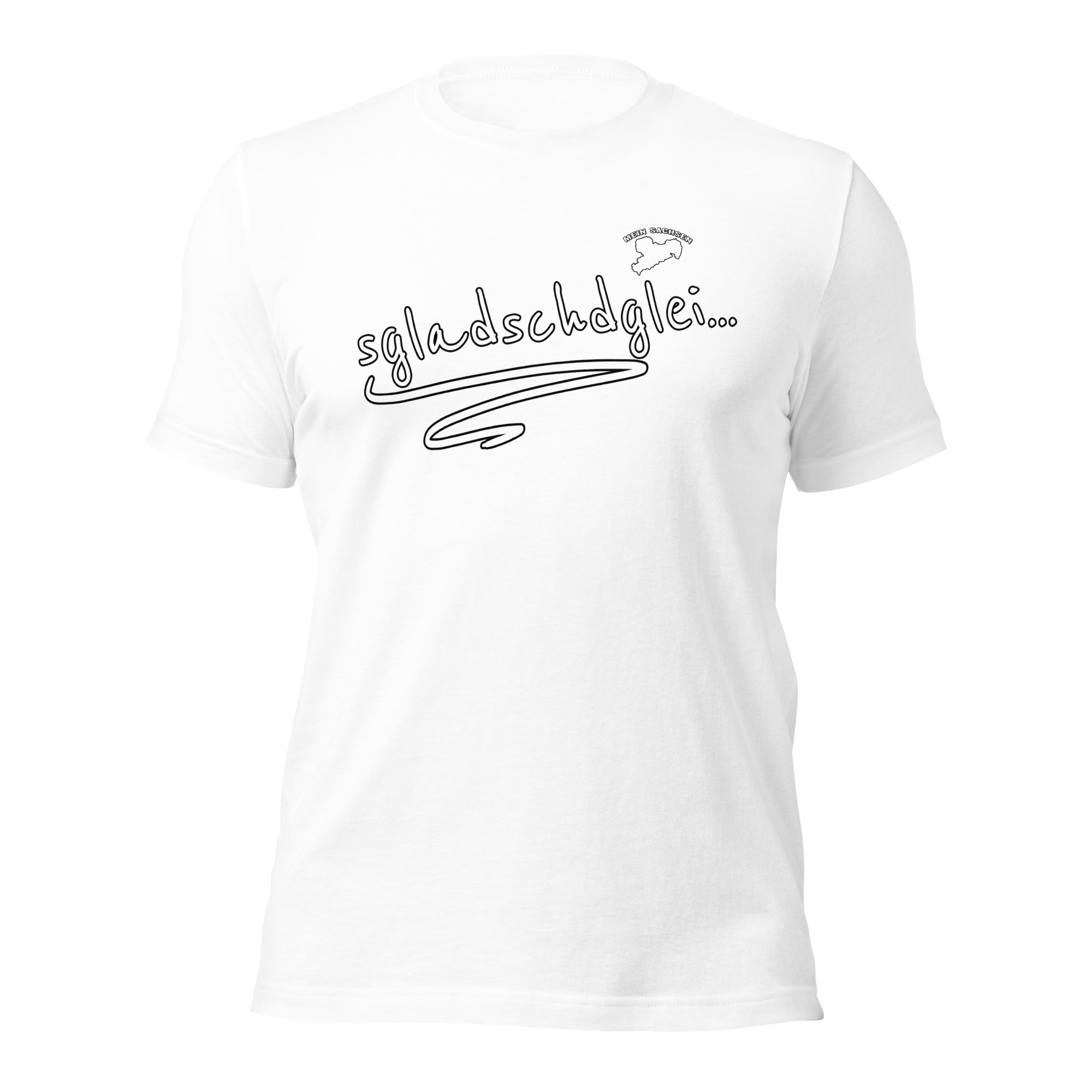 sgladschdglei - Sächsisch - Spruch - Damen-Unisex-T-Shirt – Bild 7