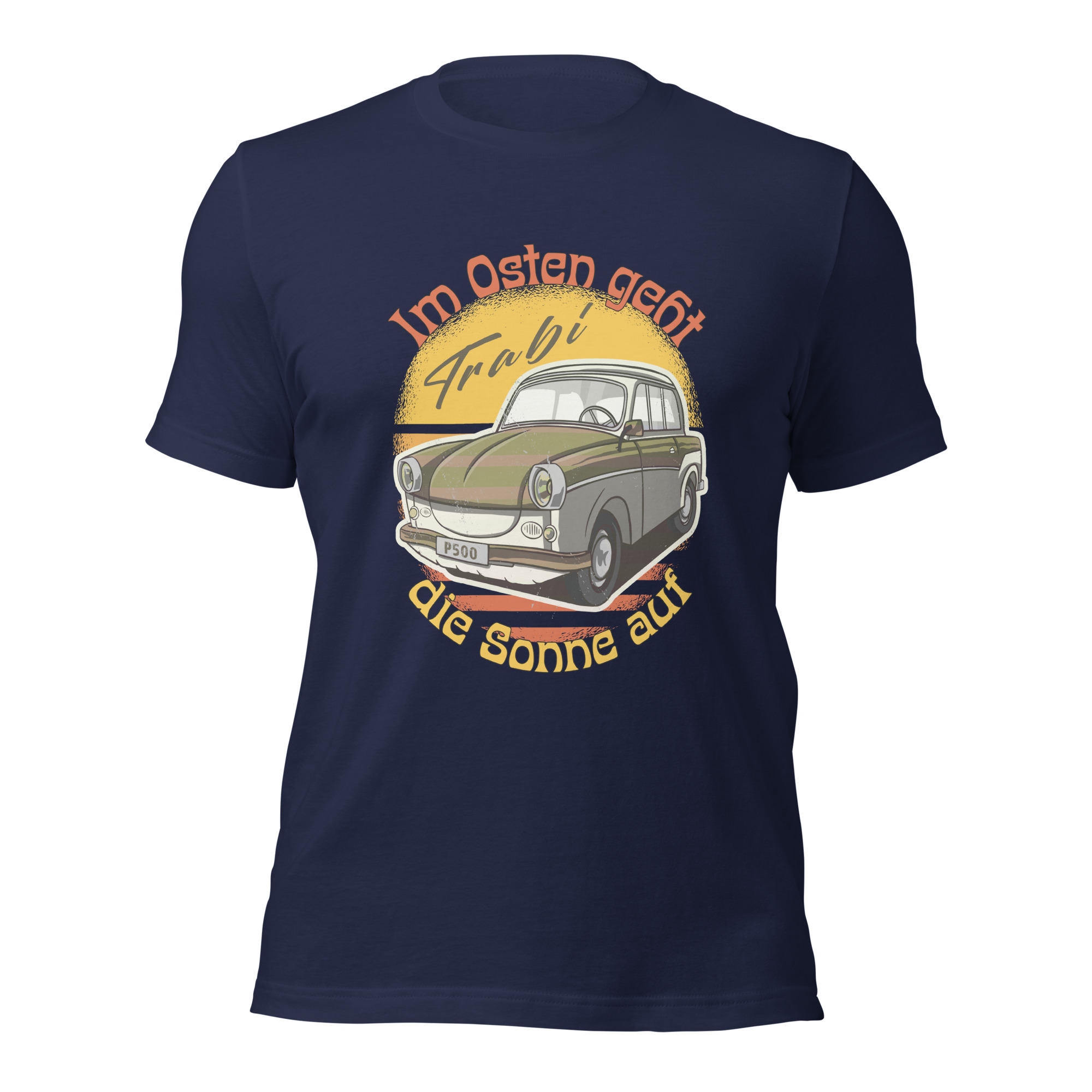 Im Osten geht die Sonne auf - Trabant - Trabi - Damen-Unisex-T-Shirt – Bild 3