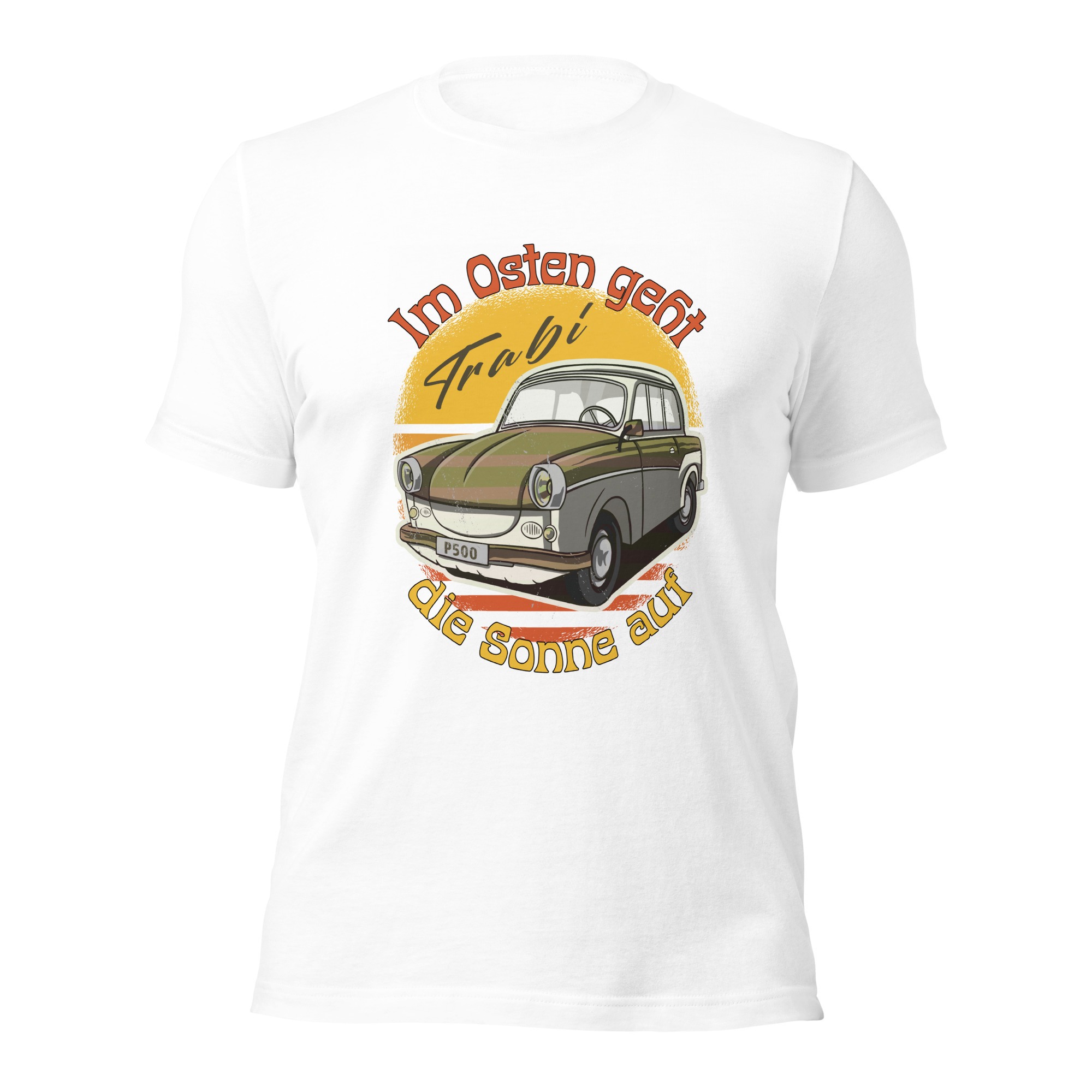 Im Osten geht die Sonne auf - Trabant - Trabi - Damen-Unisex-T-Shirt – Bild 7
