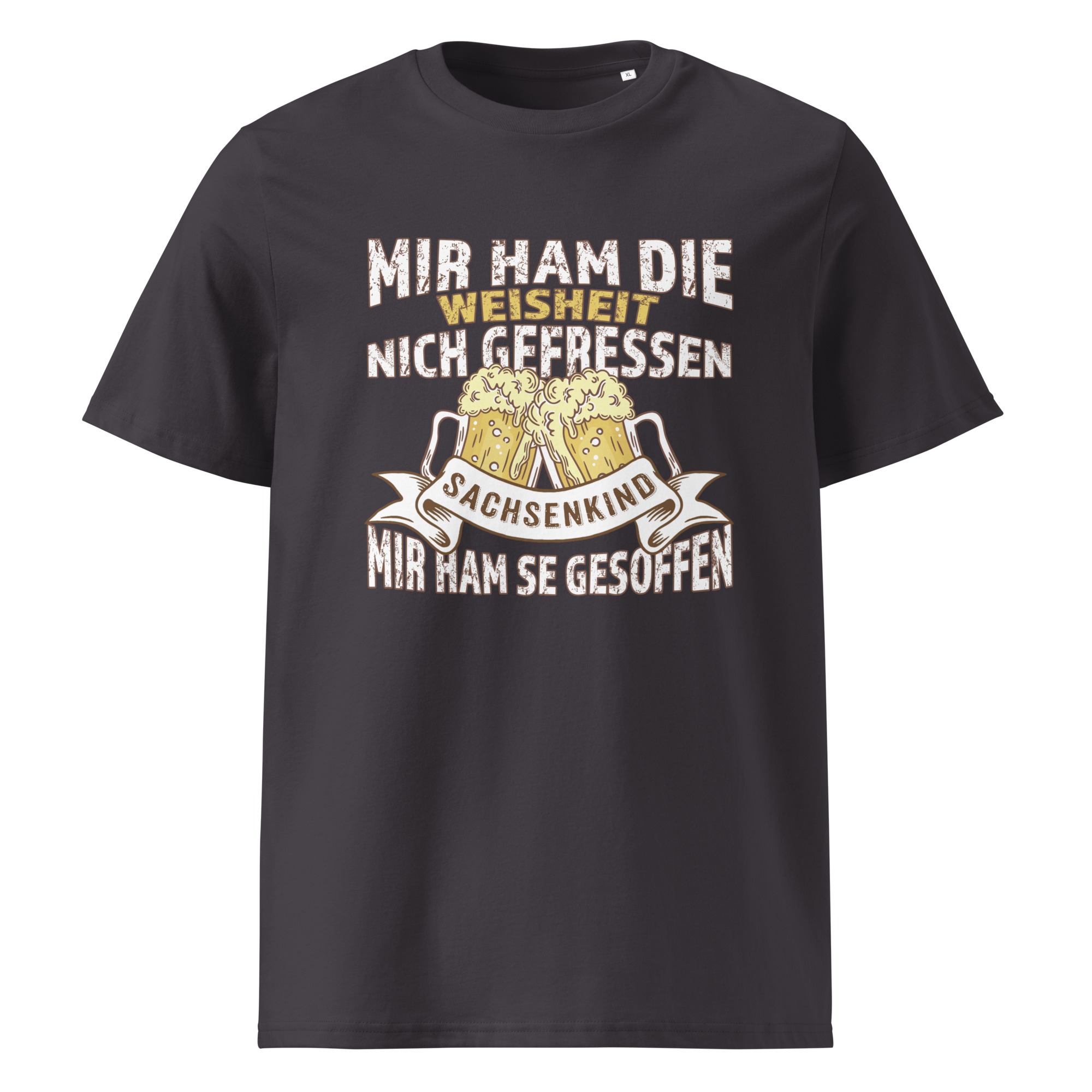 Sachsenkind – Mir ham die Weisheit gesoffen - Unisex Bio T-Shirt
